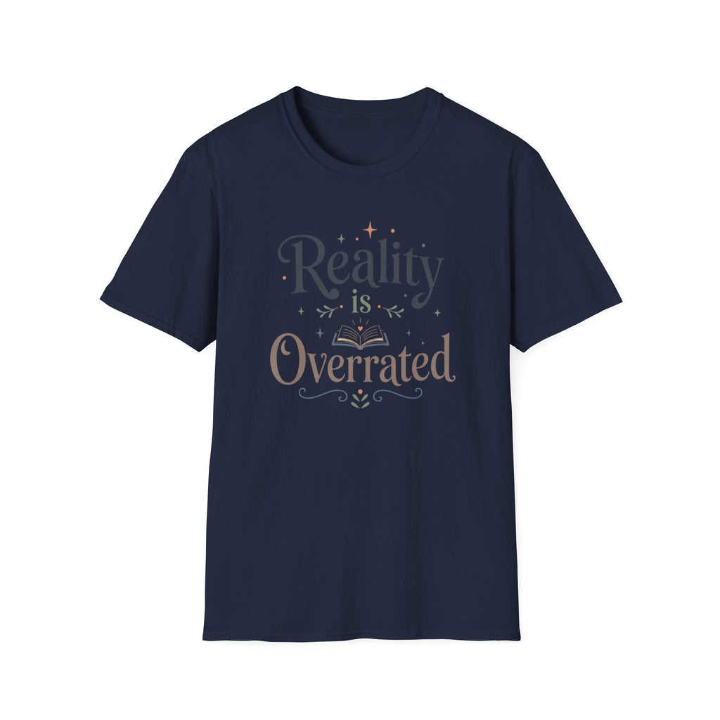 Reality is Overrated T Shirt