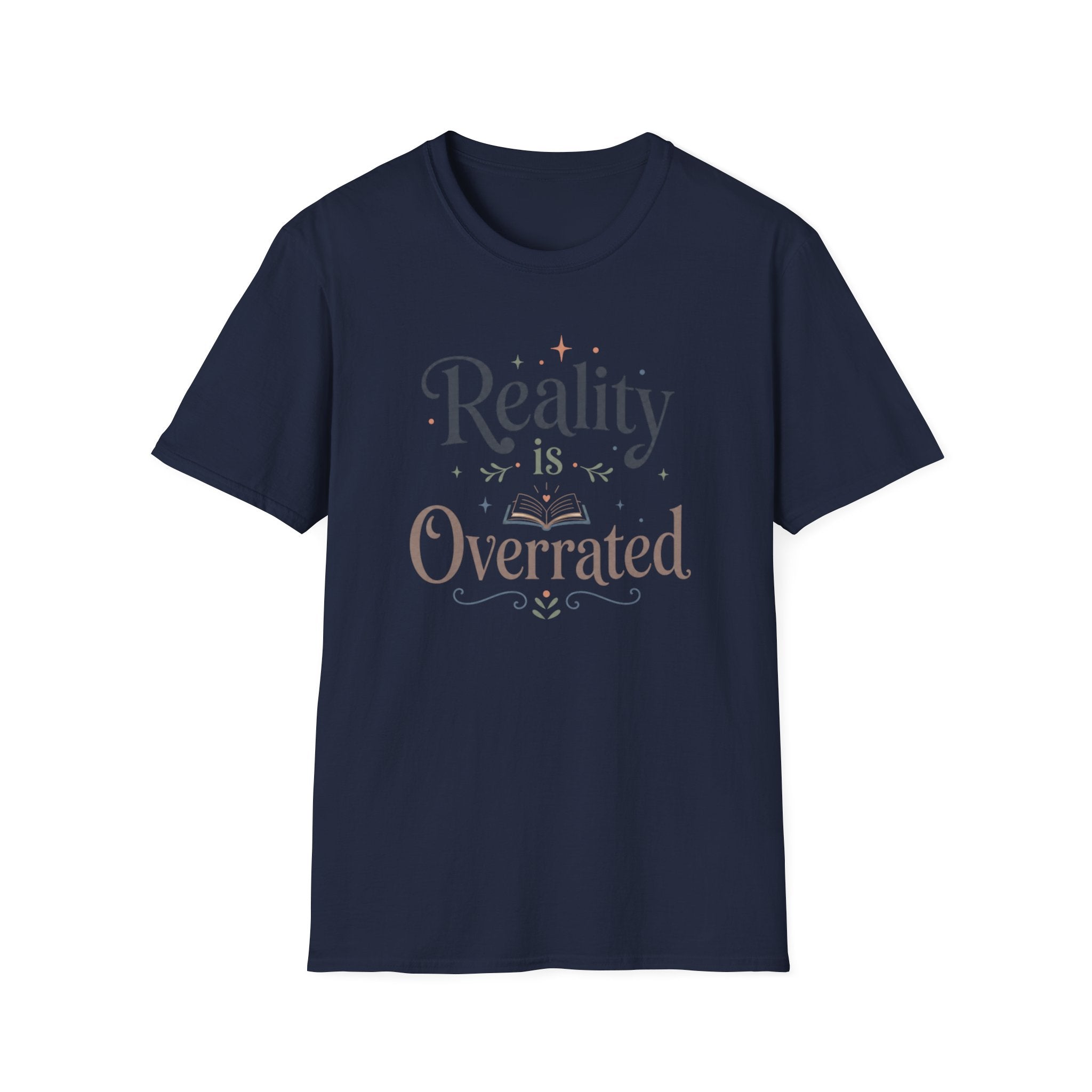 Reality is Overrated T Shirt