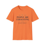People Are Exhausting T Shirt