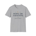 People Are Exhausting T Shirt