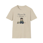 Be Quiet T Shirt