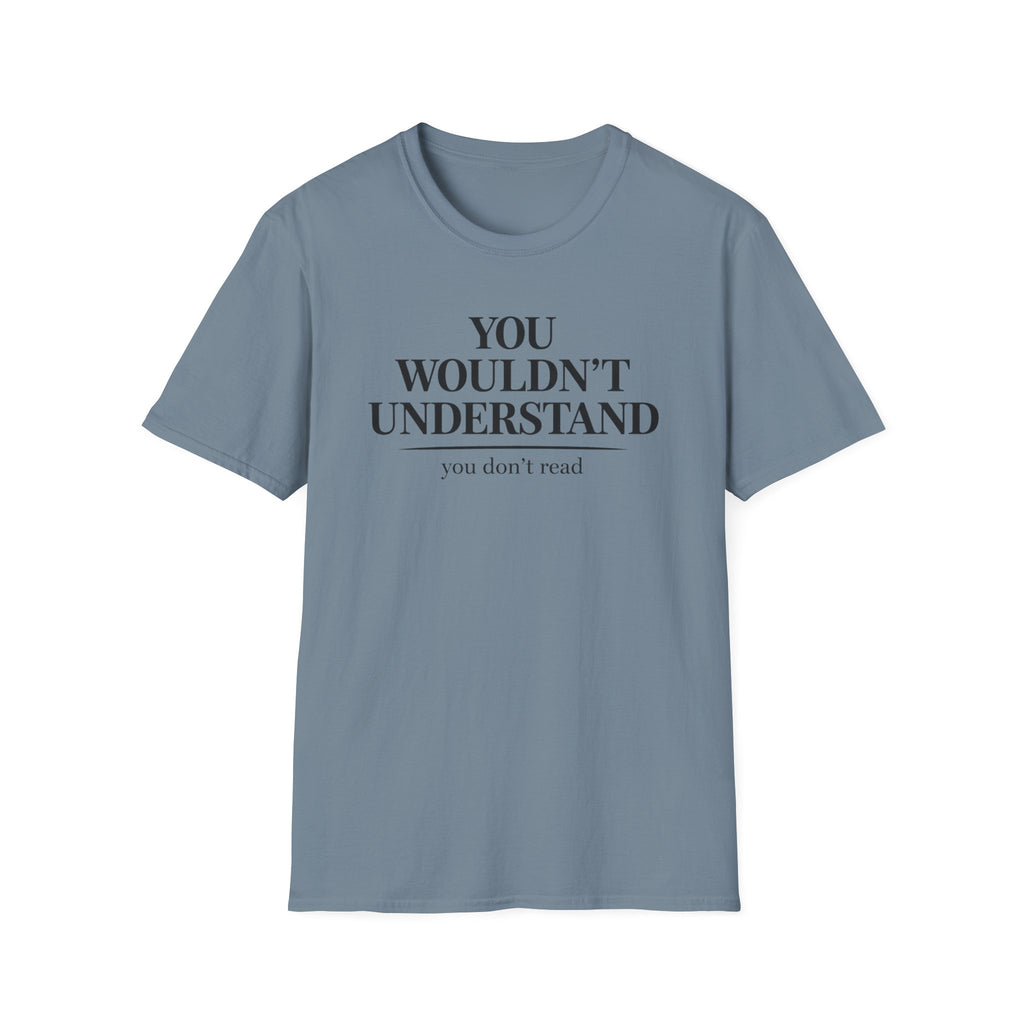 You Don't Read T Shirt