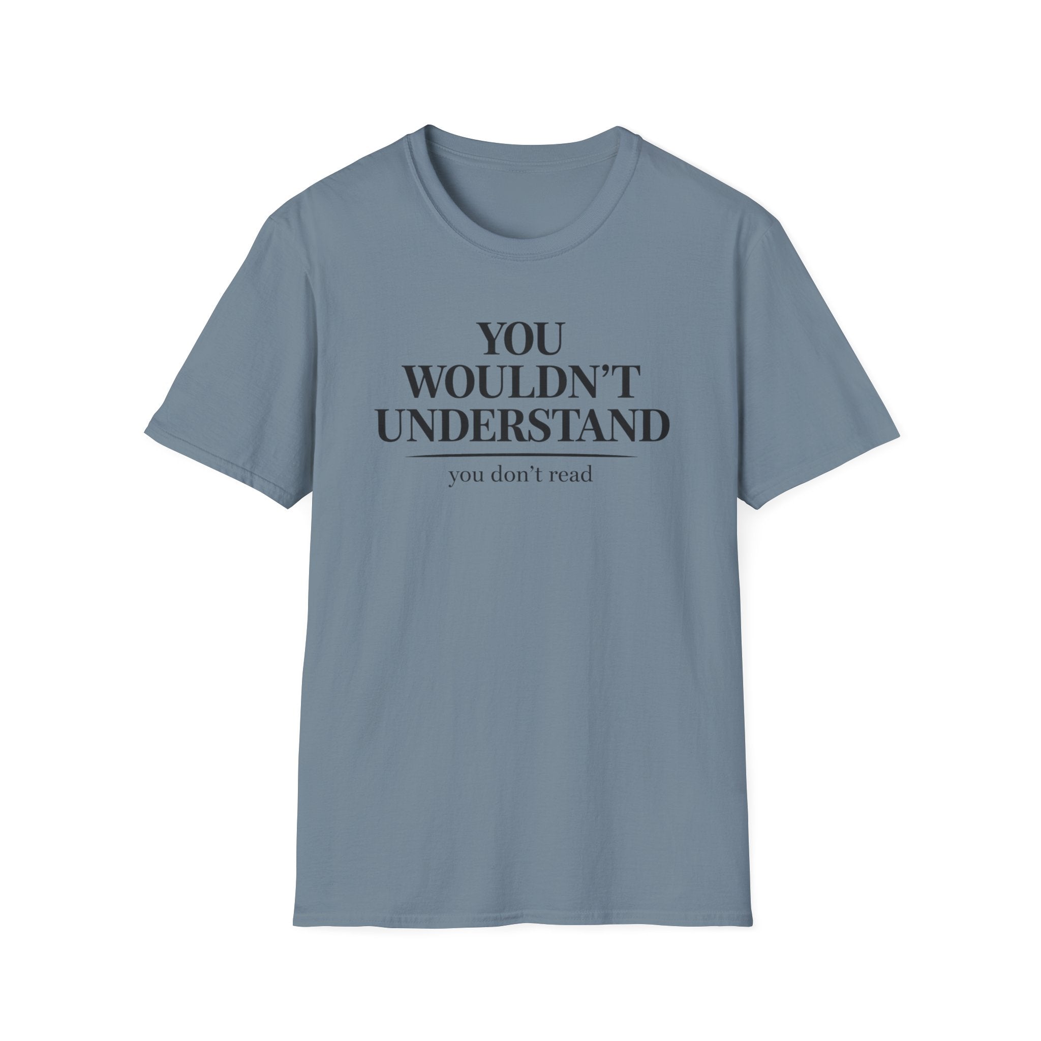 You Don't Read T Shirt