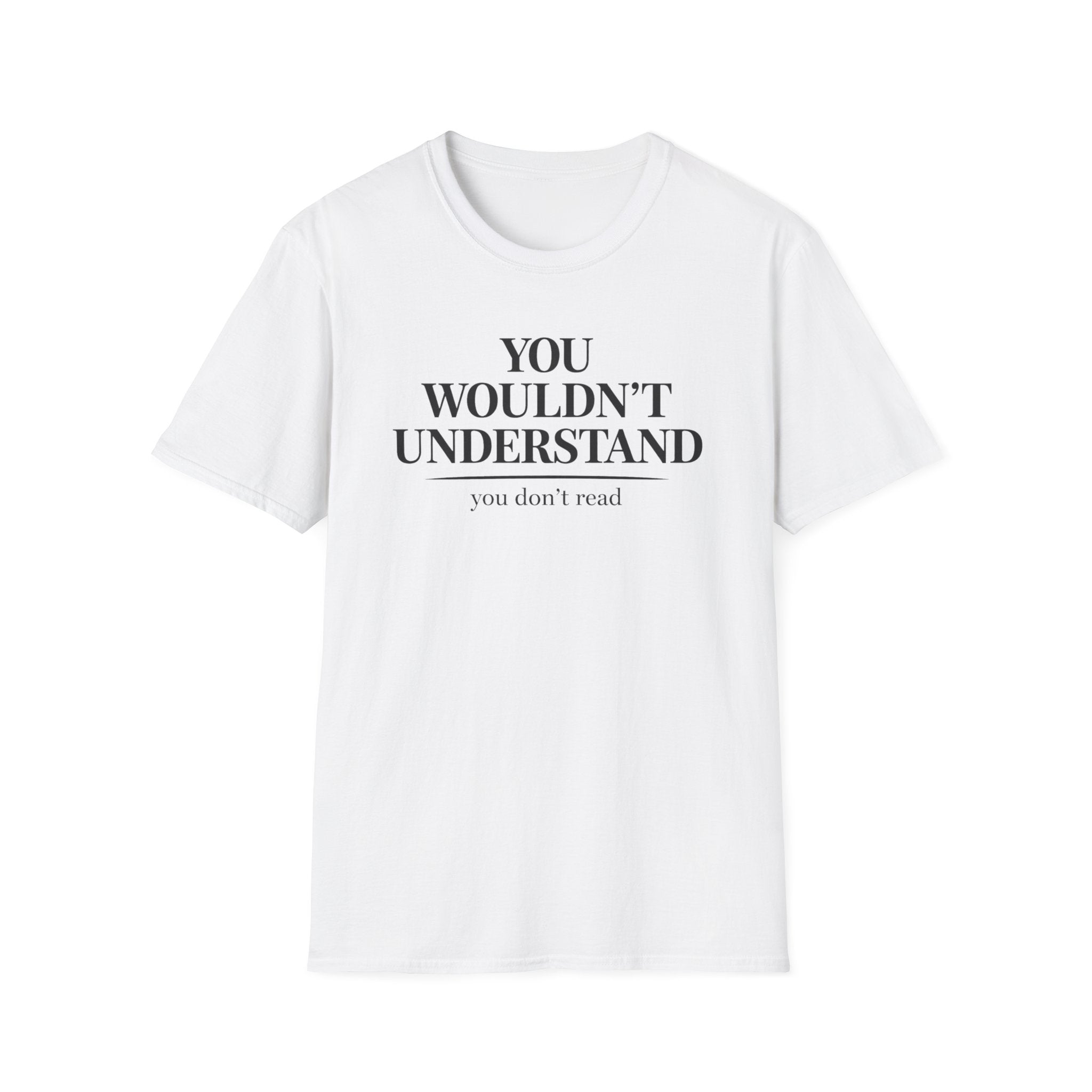 You Don't Read T Shirt