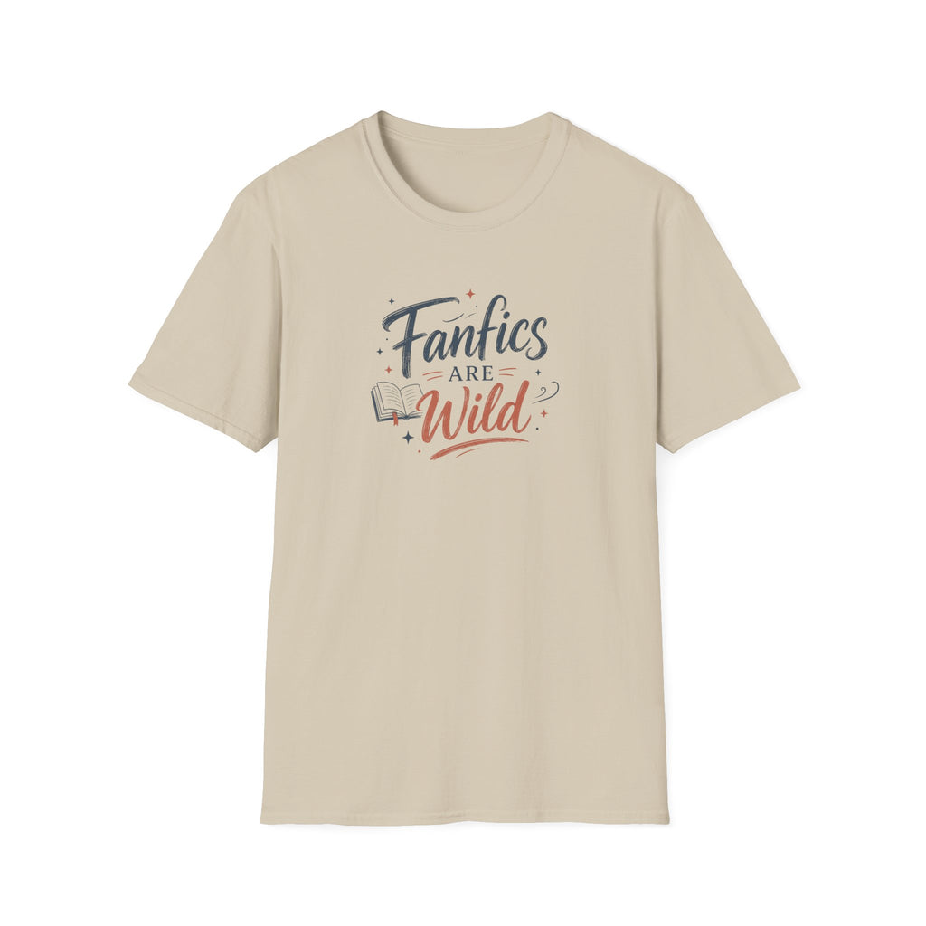 Fanfics Are Wild T Shirt