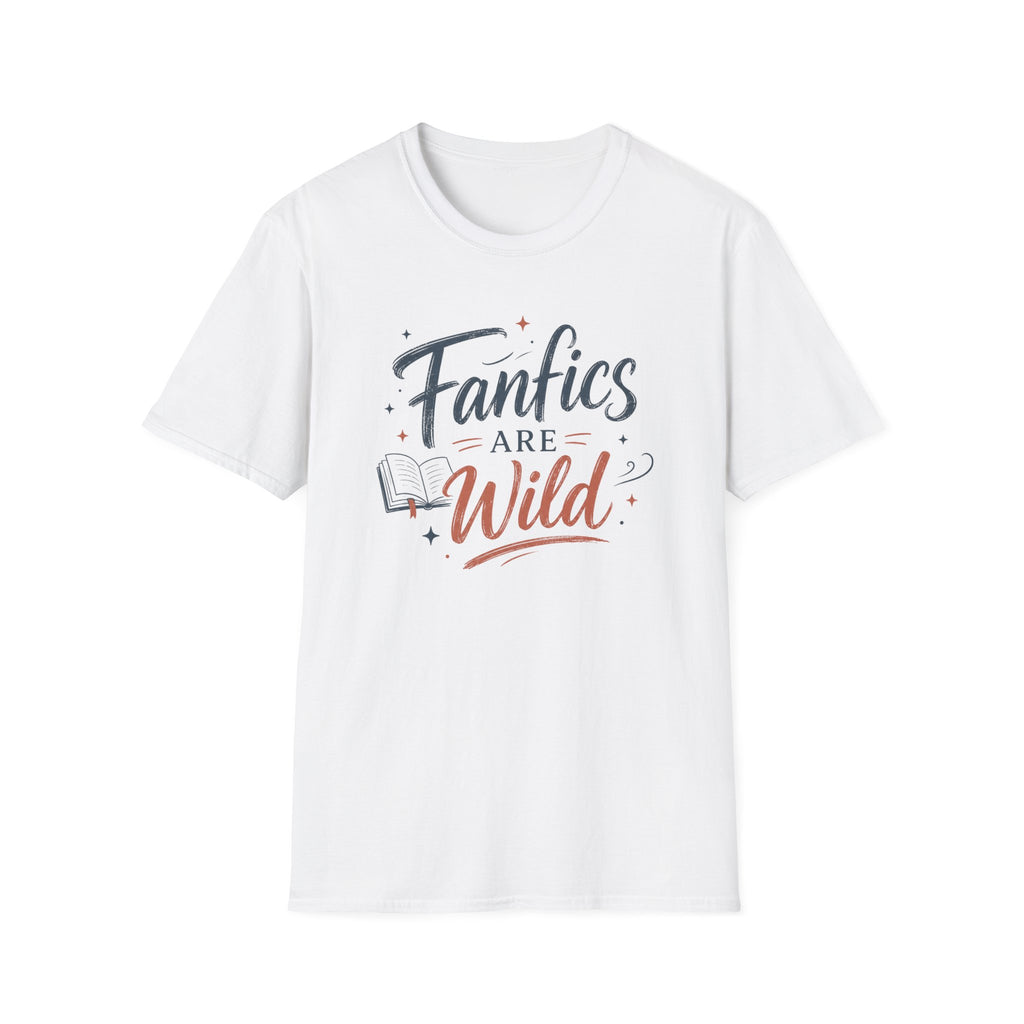 Fanfics Are Wild T Shirt