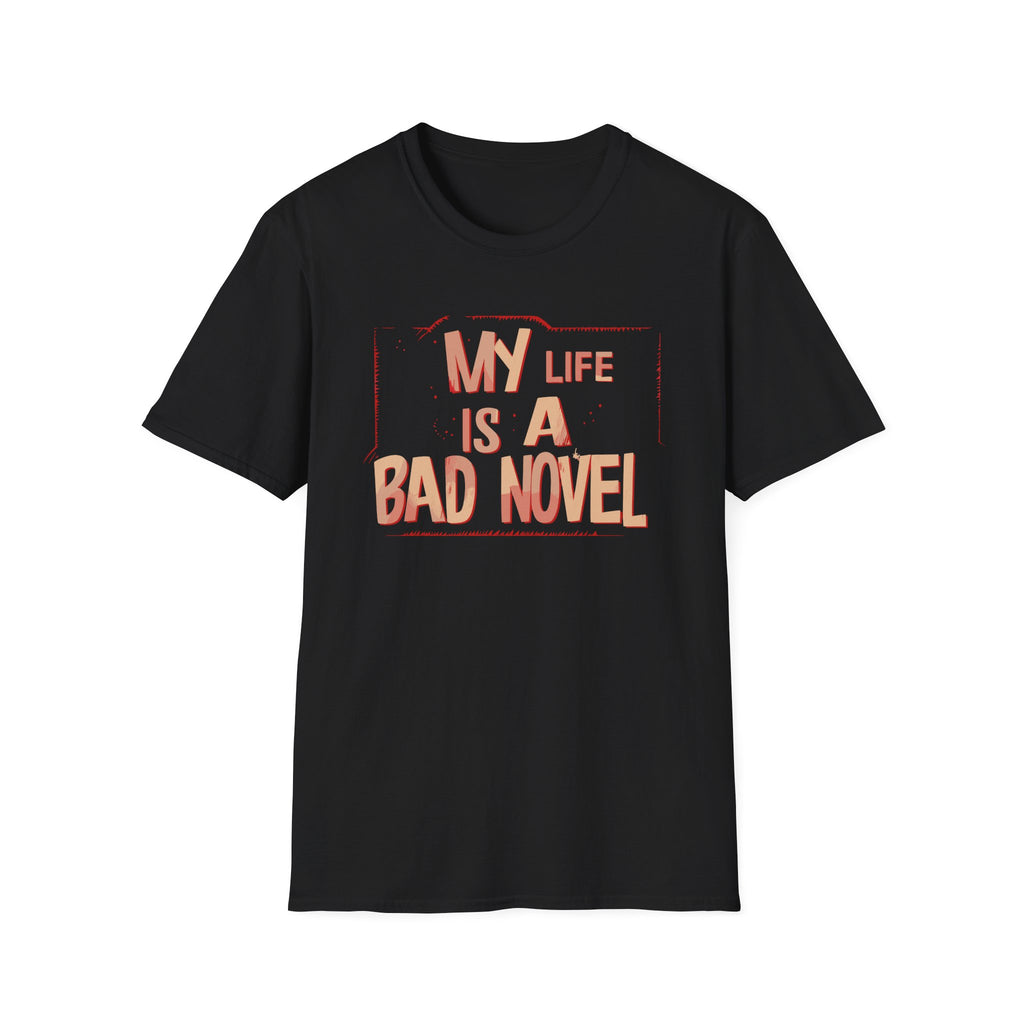 My Life is A Bad Novel T Shirt