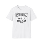 Disturbingly Well Read T Shirt