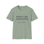 People Are Exhausting T Shirt