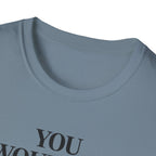 You Don't Read T Shirt