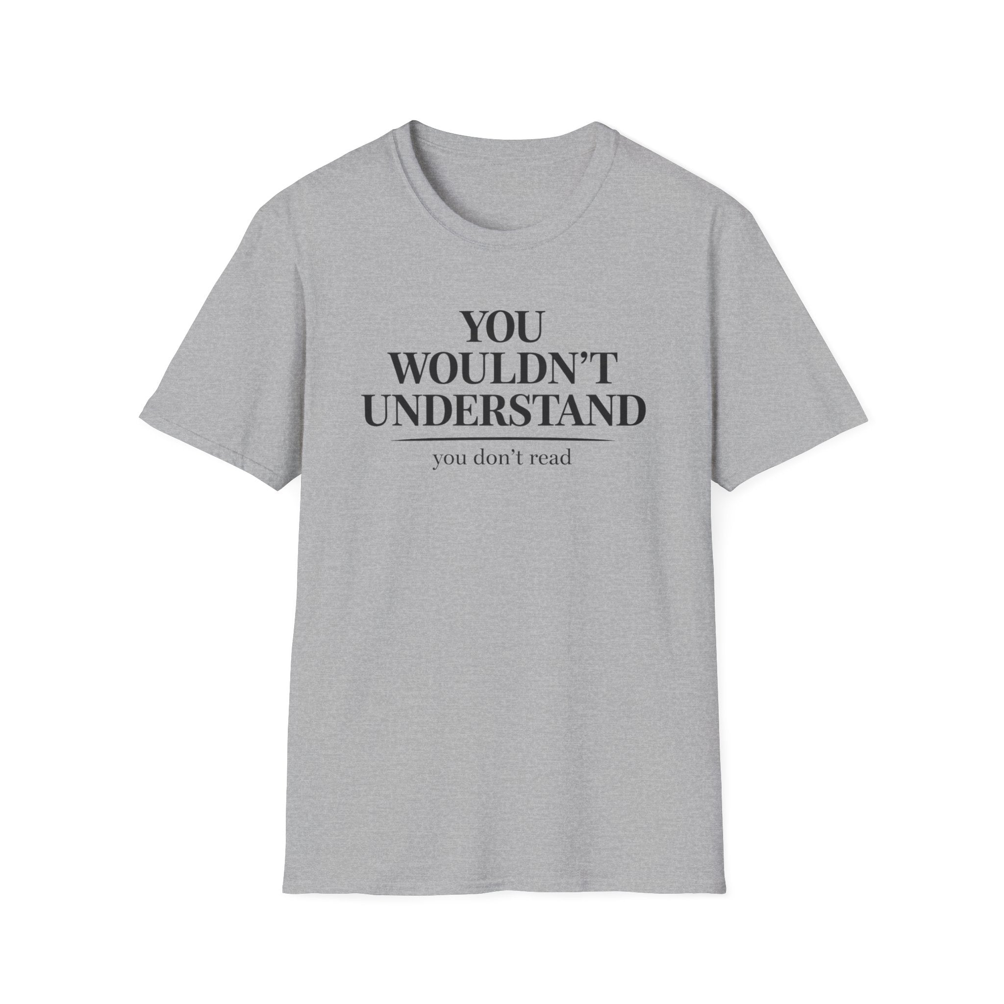 You Don't Read T Shirt
