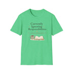 Ignoring Responsibilities T Shirt