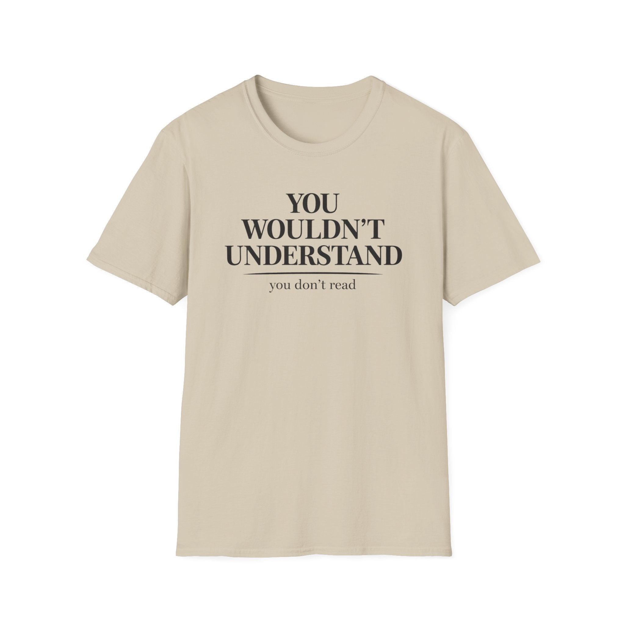 You Don't Read T Shirt