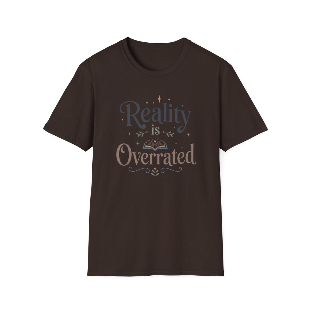 Reality is Overrated T Shirt