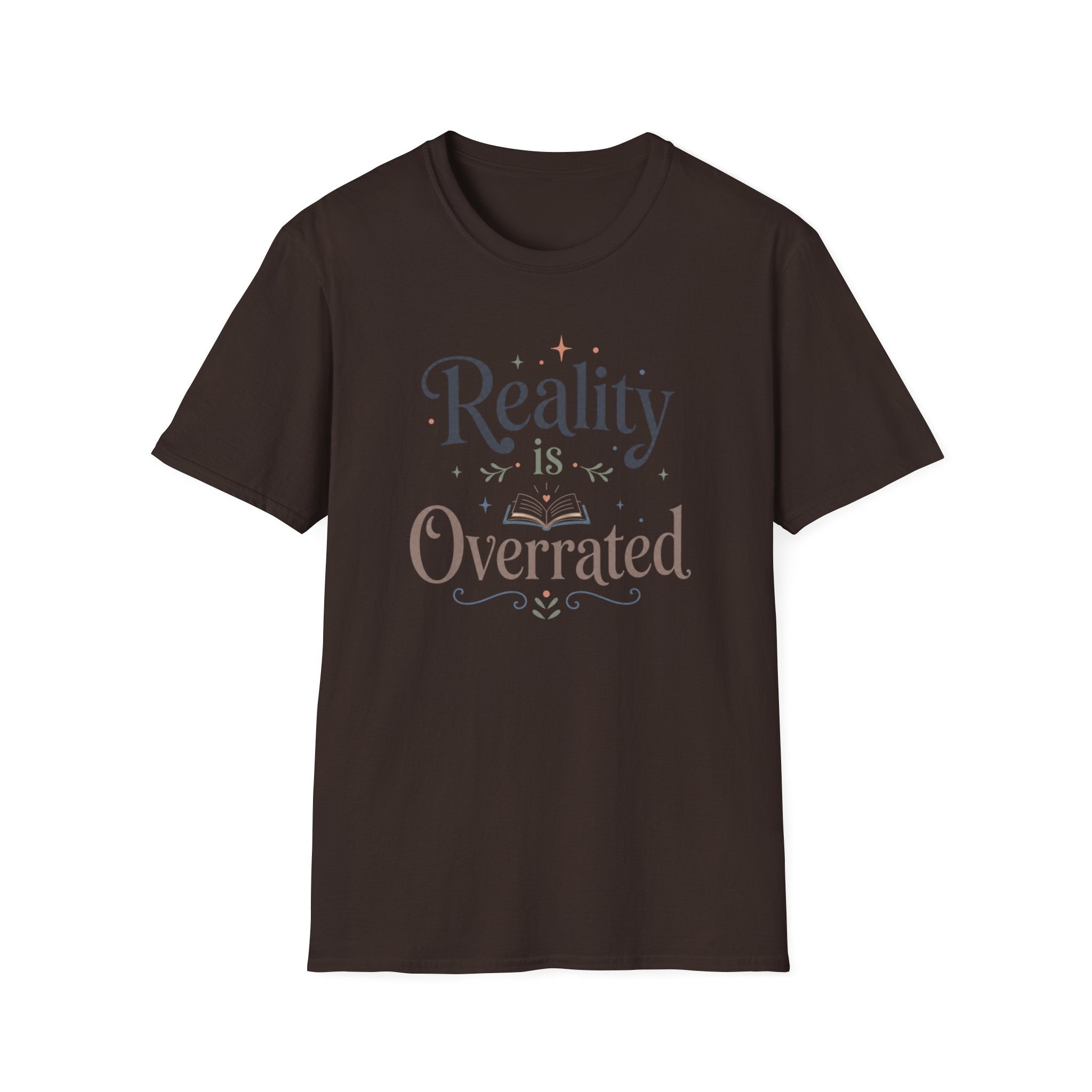 Reality is Overrated T Shirt