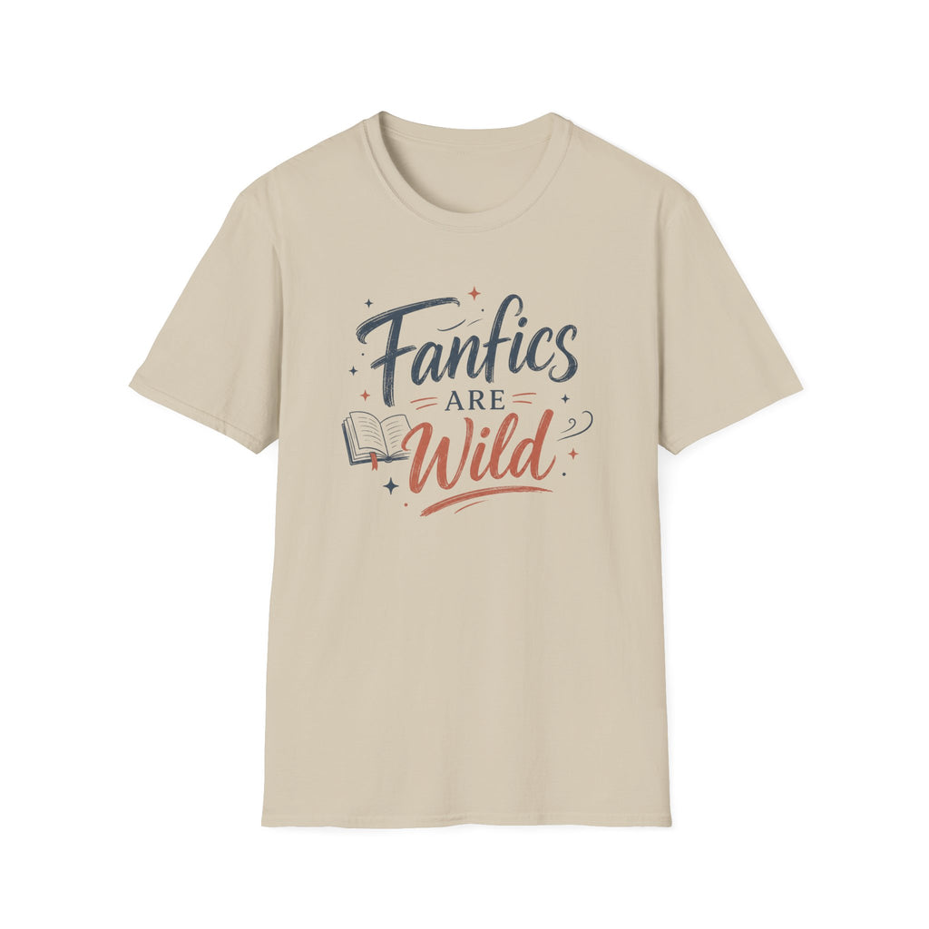 Fanfics Are Wild T Shirt