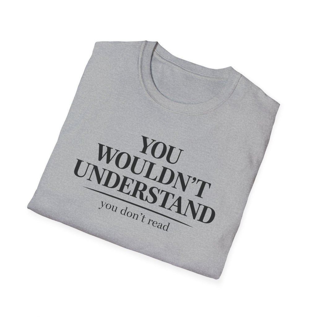 You Don't Read T Shirt