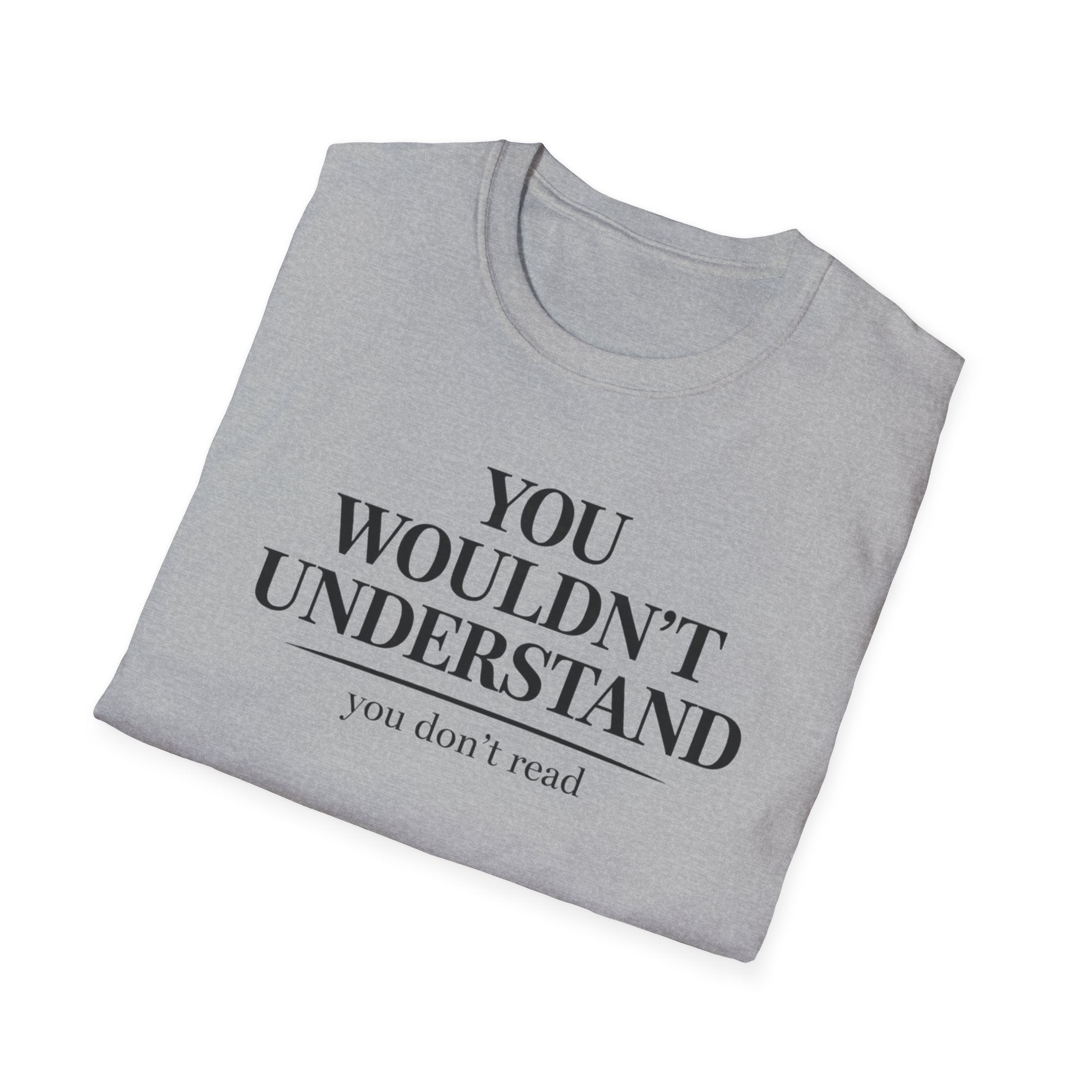 You Don't Read T Shirt