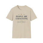 People Are Exhausting T Shirt