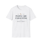 People Are Exhausting T Shirt