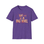 My Life is A Bad Novel T Shirt