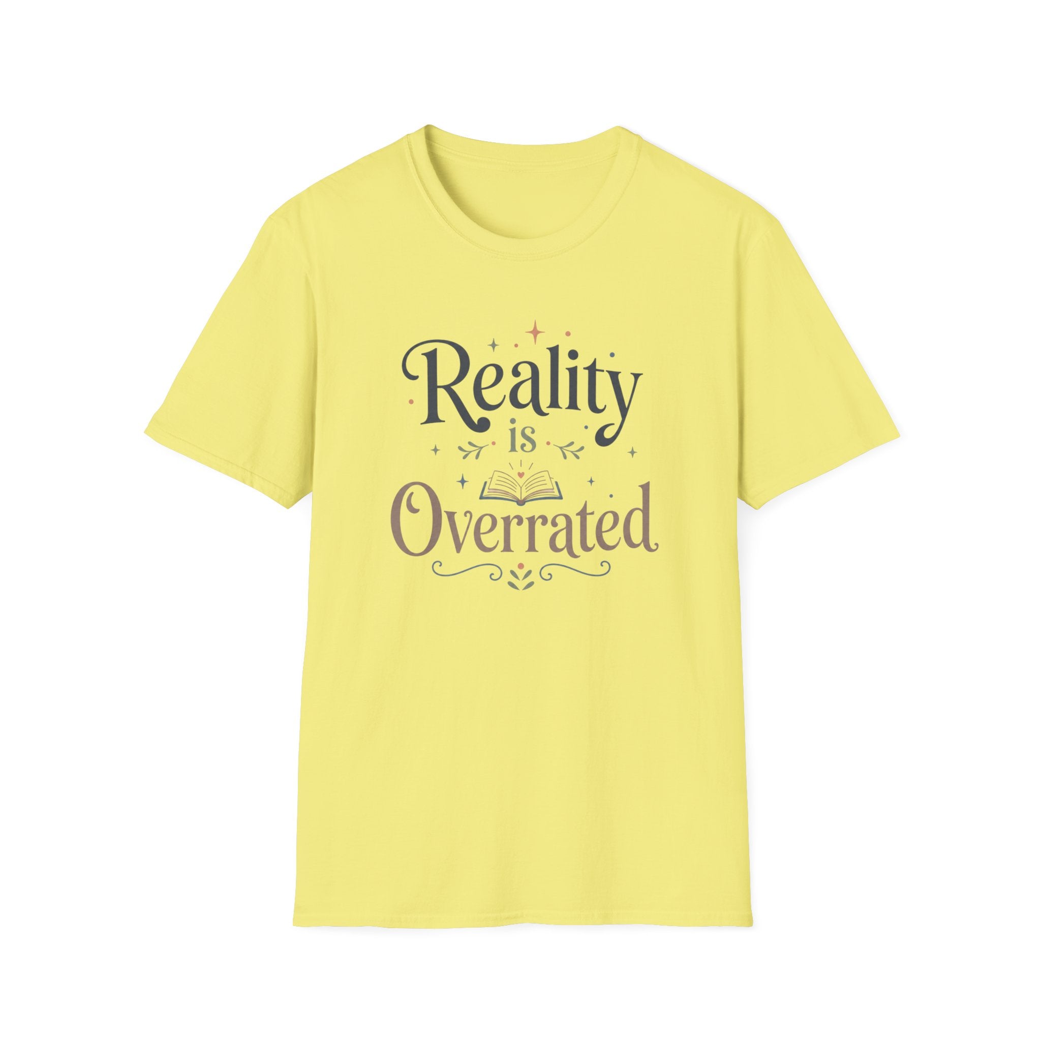 Reality is Overrated T Shirt
