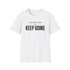 Keep Going T Shirt