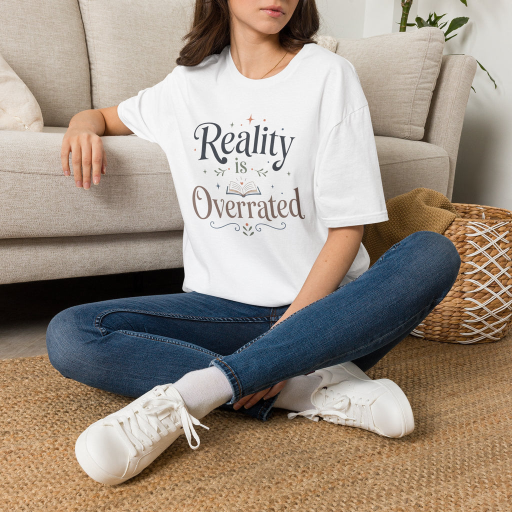 Reality is Overrated T Shirt