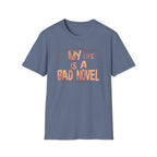 My Life is A Bad Novel T Shirt