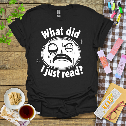 What Did I Just Read Graphic T Shirt