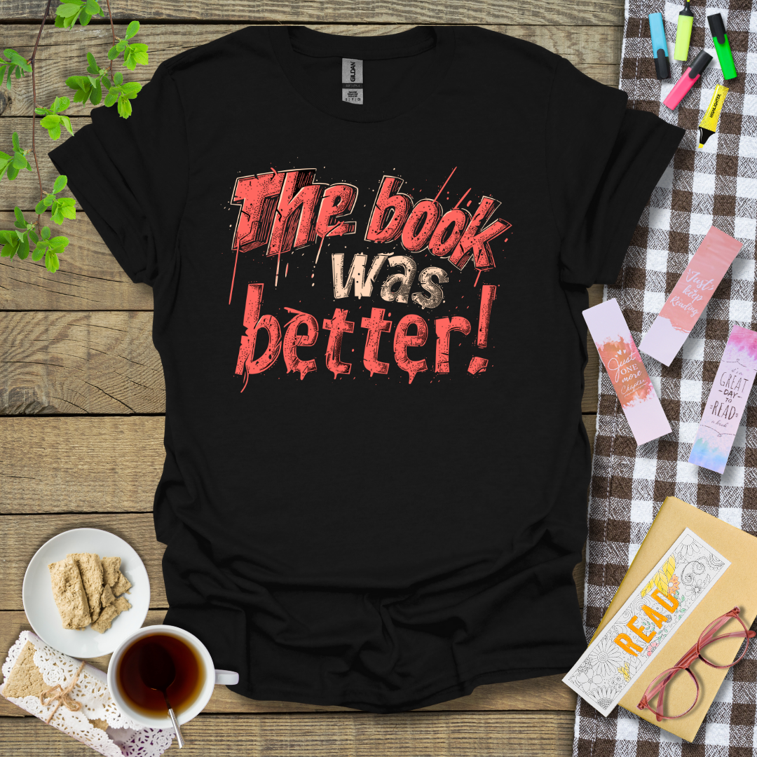 The Book was better! Text Graphic T Shirt Design
