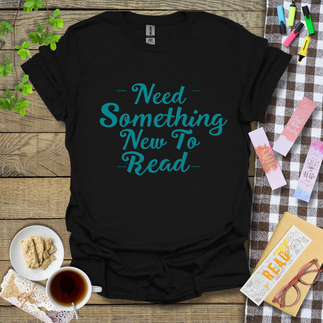 Need Something New To Read Graphic T Shirt