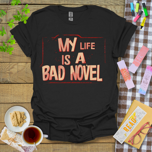 My Life is A Bad Novel Graphic T Shirt