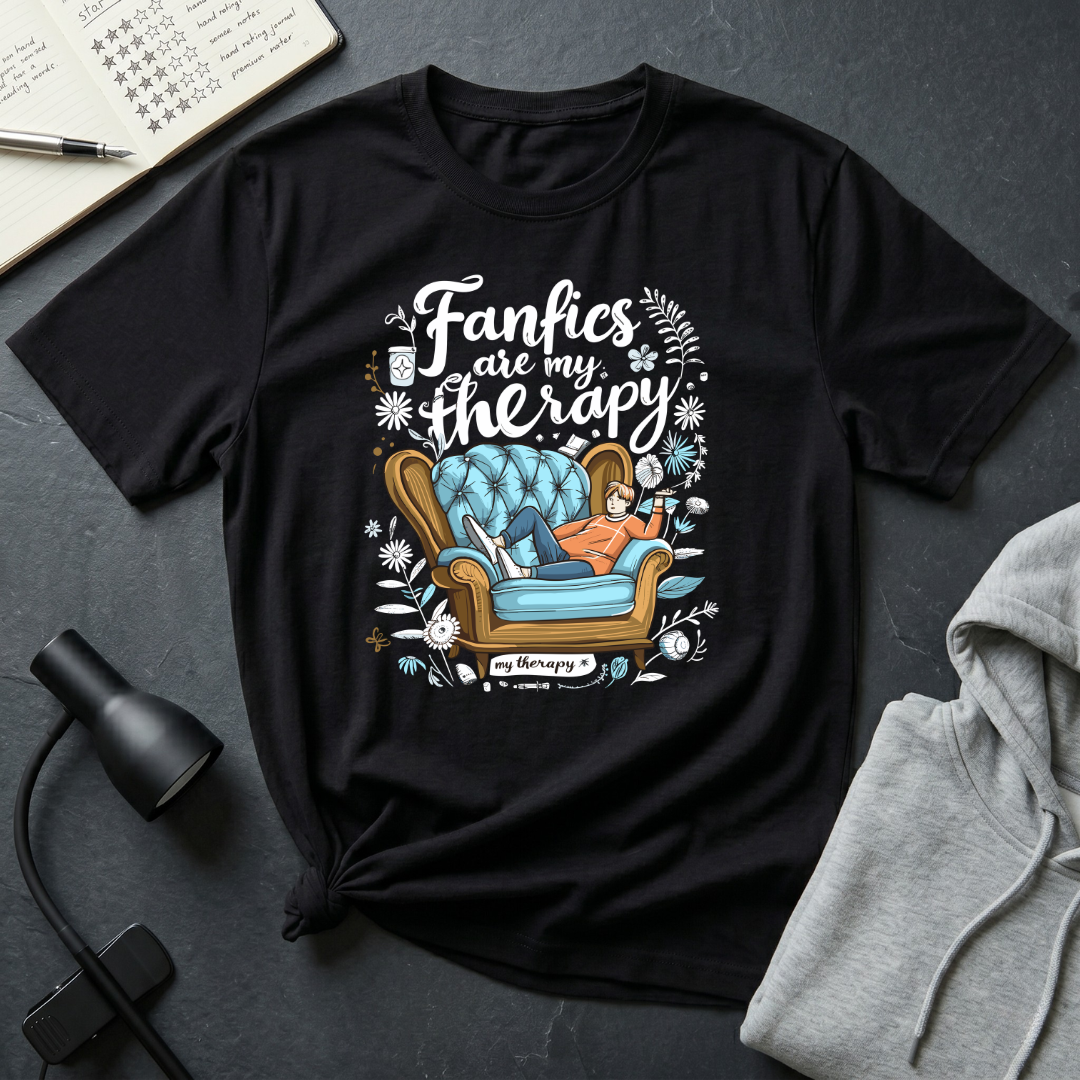 Fanfics Are My Therapy T Shirt