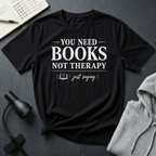 You Need Books T Shirt