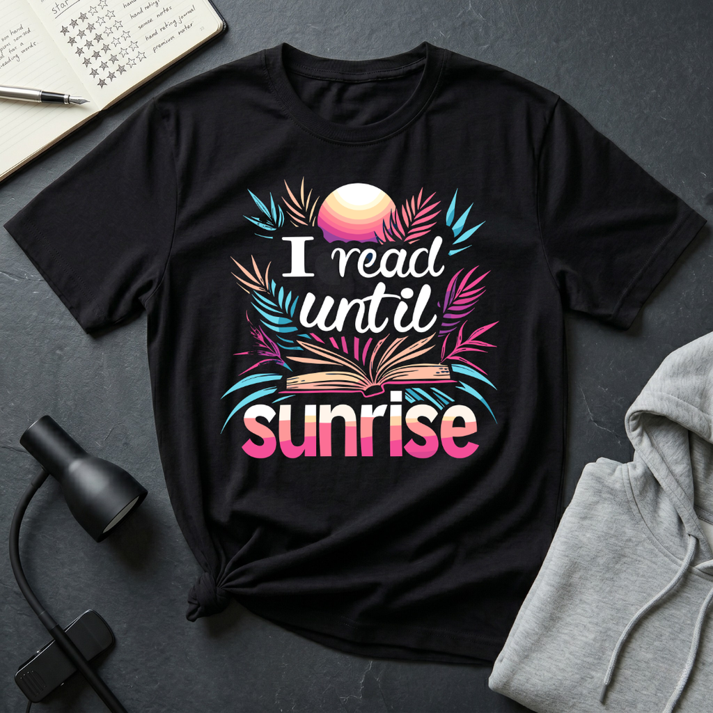 Read Until Sunrise T Shirt