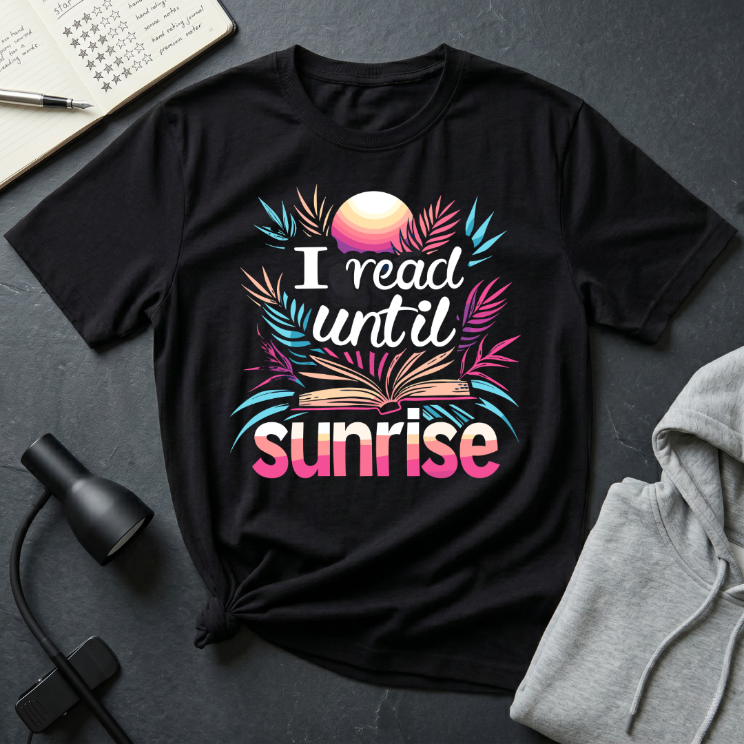 Read Until Sunrise T Shirt