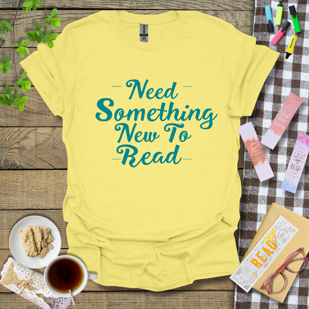 Need Something New To Read Graphic T Shirt
