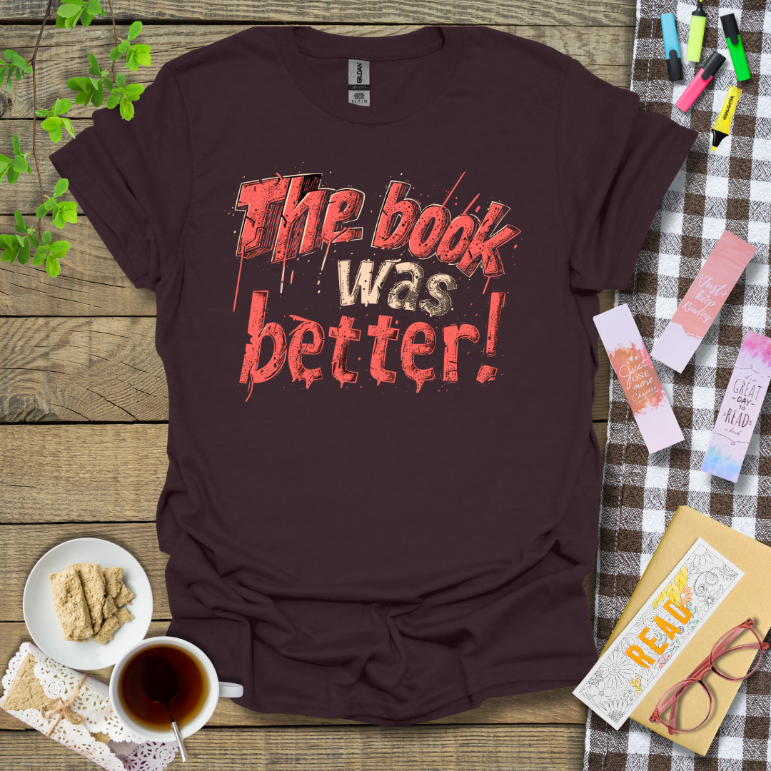 The Book was better! Text Graphic T Shirt Design