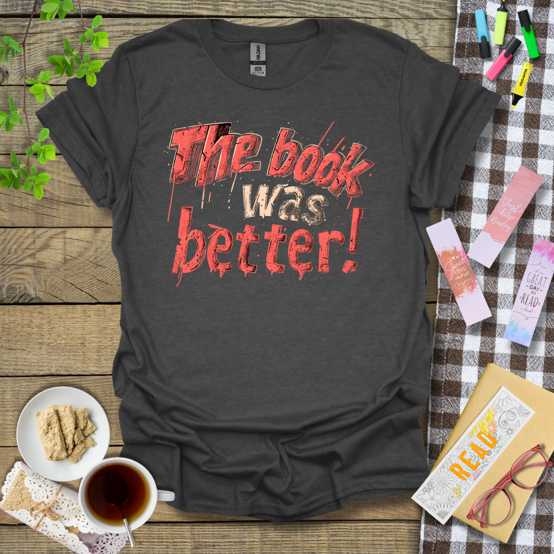 The Book was better! Text Graphic T Shirt Design