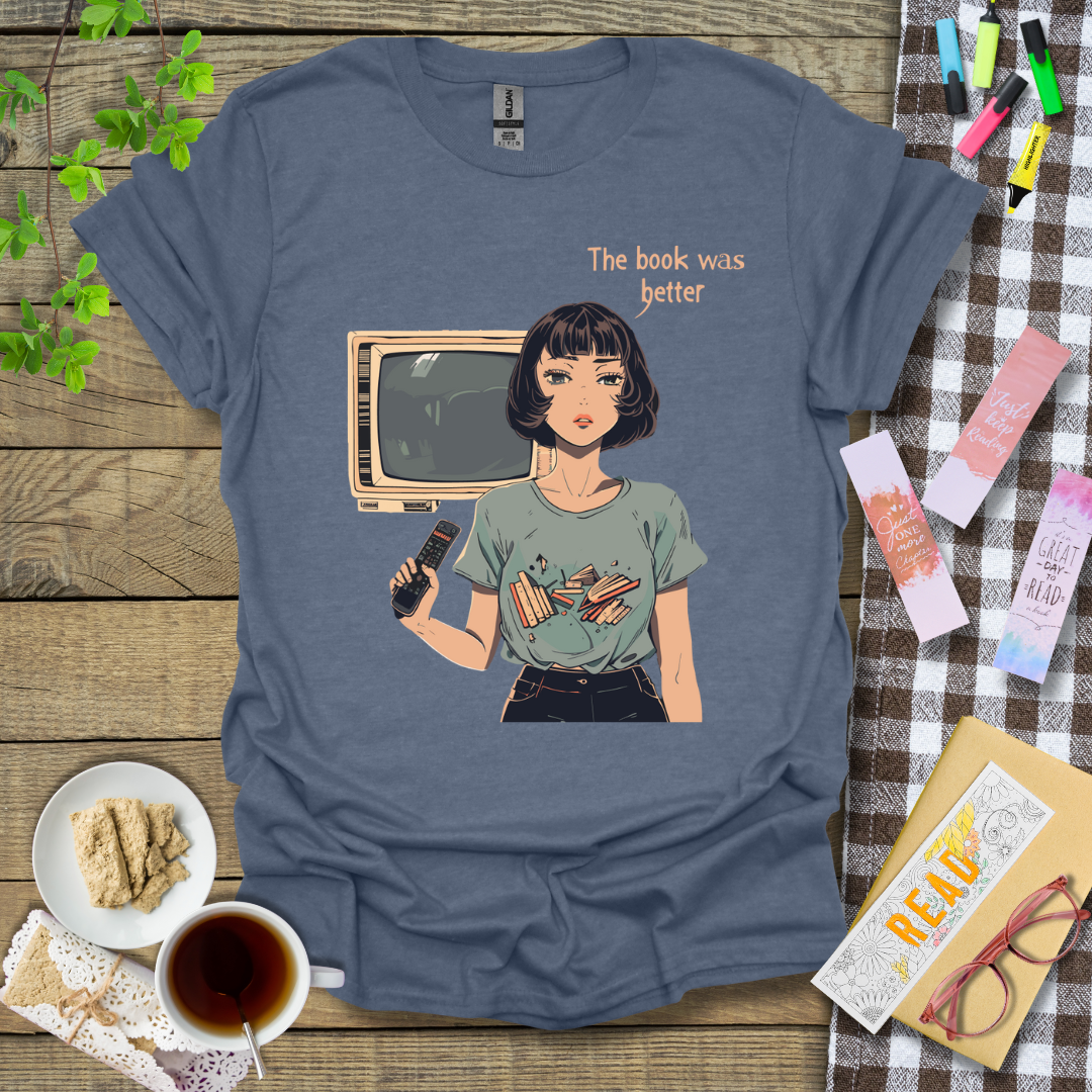 The Book Was Better! Graphic T Shirt