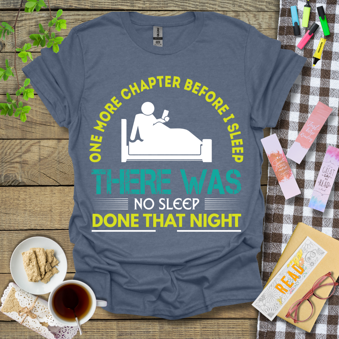 One More Chapter Before I Sleep There Was No Sleep Done That Night Version 1 Graphic T Shirt