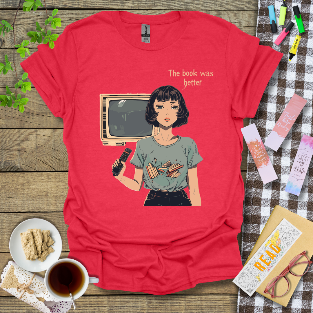 The Book Was Better! Graphic T Shirt