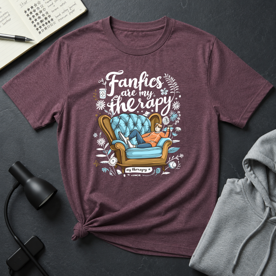 Fanfics Are My Therapy T Shirt