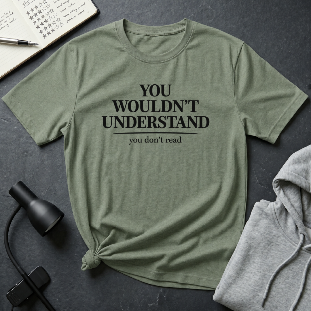 You Don't Read T Shirt