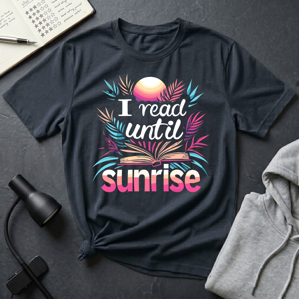 Read Until Sunrise T Shirt