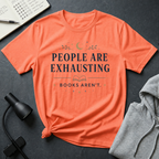 People Are Exhausting T Shirt