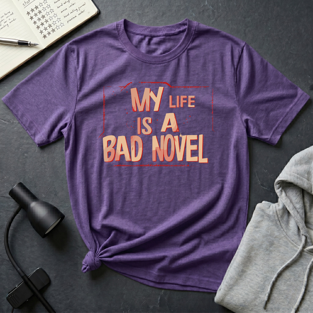My Life is A Bad Novel T Shirt