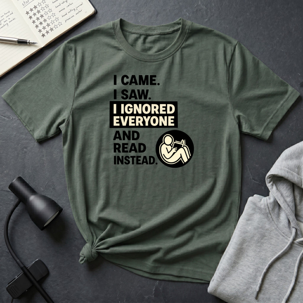 I Ignored Everyone T Shirt
