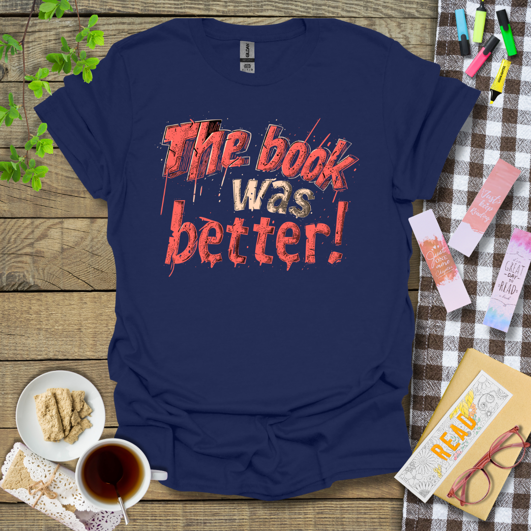 The Book was better! Text Graphic T Shirt Design